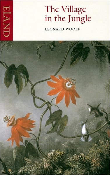 The Village in the Jungle - Leonard Woolf - Libros - Eland Publishing Ltd - 9780907871293 - 25 de noviembre de 2005
