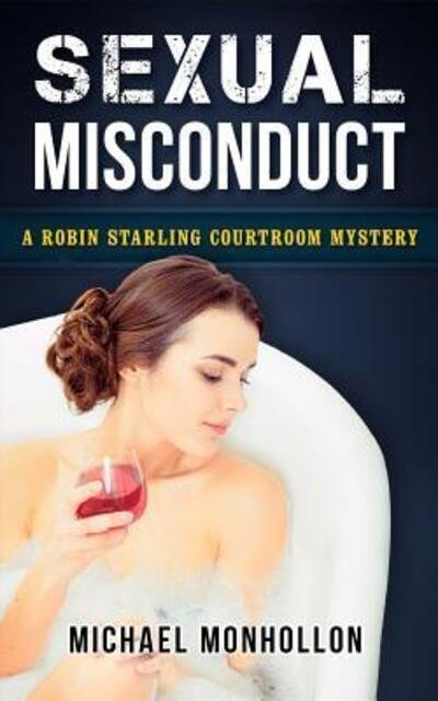 Cover for Michael Monhollon · Sexual Misconduct A Robin Starling Courtroom Mystery (Paperback Book) (2017)