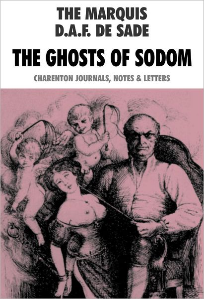 Cover for Marquis de Sade · The Ghosts Of Sodom: Charenton Journals, Notes &amp; Letters (Pocketbok) [Revised edition] (2013)