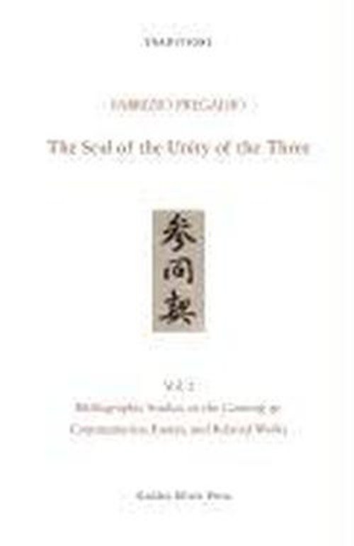 Cover for Fabrizio Pregadio · The Seal of the Unity of the Three: Vol. 2  -  Bibliographic Studies on the Cantong Qi: Commentaries, Essays, and Related Works (Pocketbok) (2012)