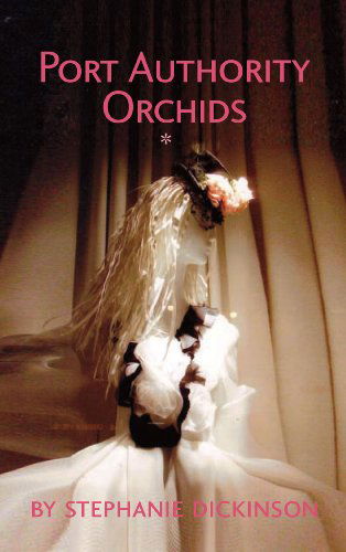 Cover for Stephanie Dickinson · Port Authority Orchids (Paperback Book) [First edition] (2013)