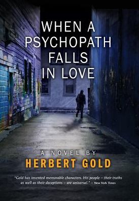 Cover for Herbert Gold · When a Psychopath Falls in Love (Hardcover Book) (2015)