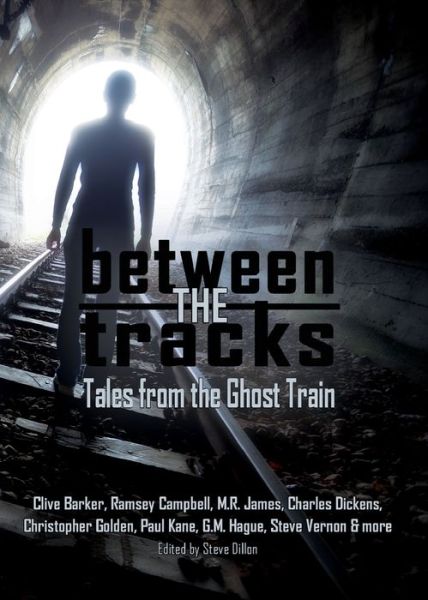 Between the Tracks: Tales from the Ghost Train ((5"x7")) - Clive Barker - Libros - Things in the Well - 9780994592293 - 28 de abril de 2017