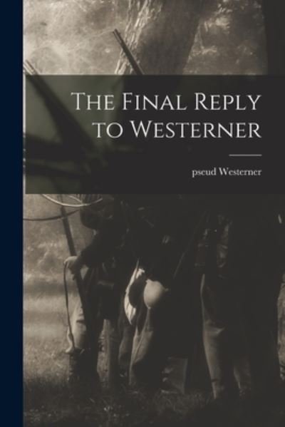 Cover for Pseud Westerner · The Final Reply to Westerner (Taschenbuch) (2021)