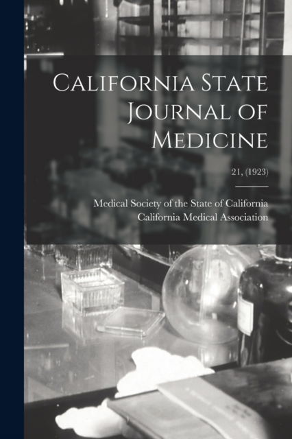 Cover for Medical Society of the State of Calif · California State Journal of Medicine; 21, (1923) (Paperback Bog) (2021)