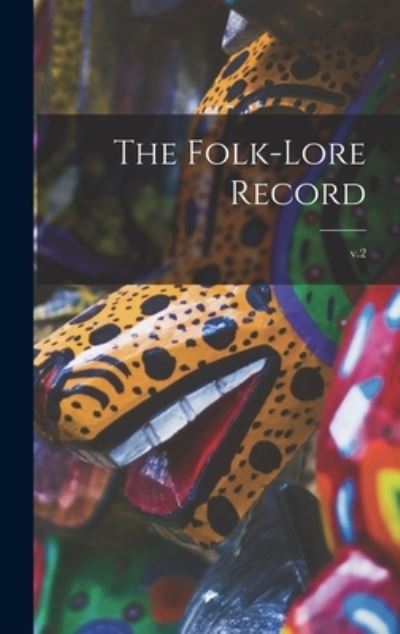 Cover for Anonymous · The Folk-lore Record; v.2 (Hardcover Book) (2021)