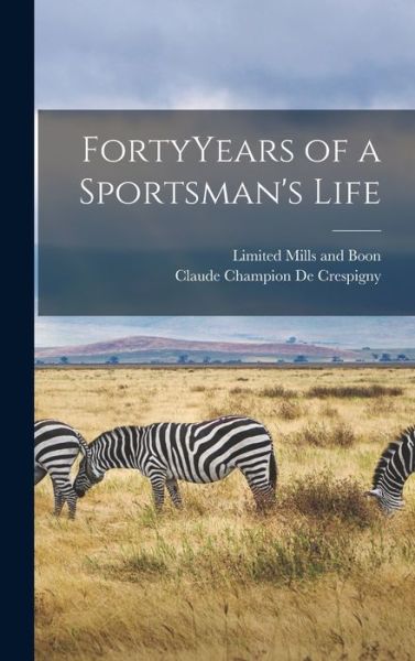 Cover for Claude Champion de Crespigny · FortyYears of a Sportsman's Life (Book) (2022)