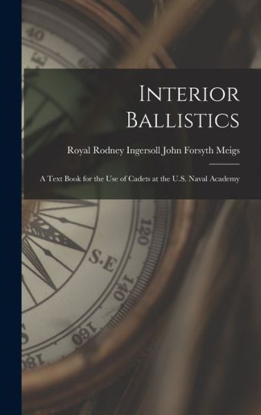 Cover for Royal Rodney Ingersoll Forsyth Meigs · Interior Ballistics (Book) (2022)