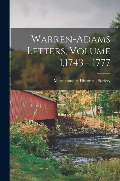 Cover for Massachusetts Historical Society · Warren-Adams Letters, Volume 1,1743 - 1777 (Buch) (2022)