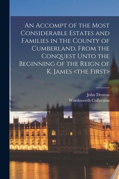 Cover for Wordsworth Collection · Accompt of the Most Considerable Estates and Families in the County of Cumberland, from the Conquest unto the Beginning of the Reign of K. James (Book) (2022)