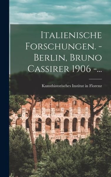 Cover for Kunsthistorisches Institut in Florenz · Italienische Forschungen. - Berlin, Bruno Cassirer 1906 -... (Bog) (2022)