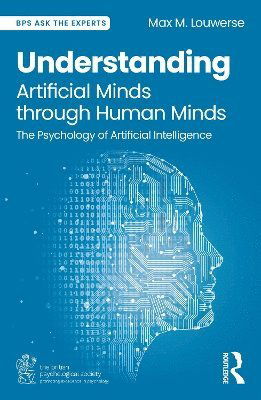 Cover for Max M. Louwerse · Understanding Artificial Minds through Human Minds: The Psychology of Artificial Intelligence - BPS Ask The Experts in Psychology Series (Paperback Book) (2025)