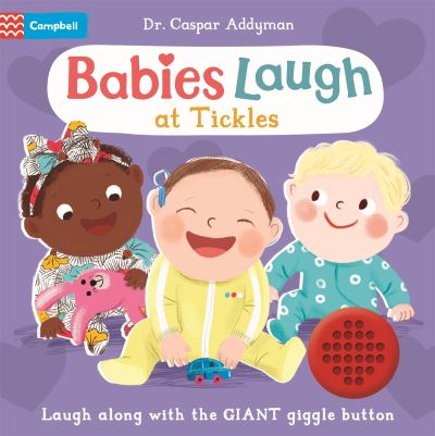 Dr Caspar Addyman · Babies Laugh at Tickles: Sound Book with Giant Giggle Button to Press - Babies Laugh (Board book) (2024)