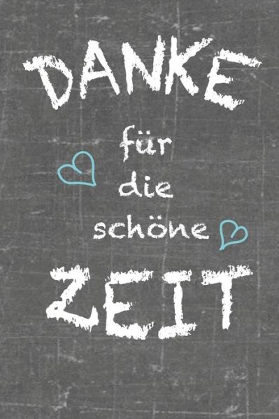 Cover for Danke Bucher · Danke fur die schoene Zeit (Paperback Book) (2019)