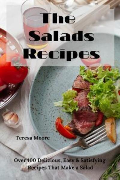 Cover for Teresa Moore · The Salads Recipes (Paperback Book) (2019)