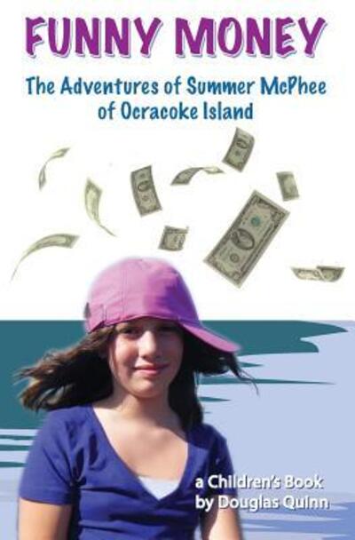 Cover for Douglas Quinn · The Adventures of Summer McPhee of Ocracoke Island--Funny Money (Paperback Book) (2019)