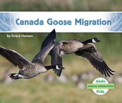 Cover for Grace Hansen · Canada Goose Migration (Hardcover Book) (2020)