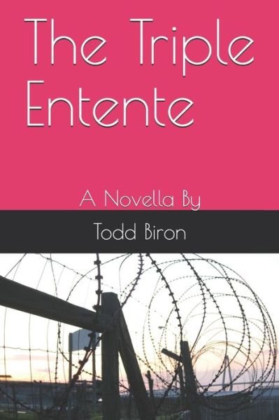 Cover for Todd a Biron · The Triple Entente (Paperback Book) (2019)