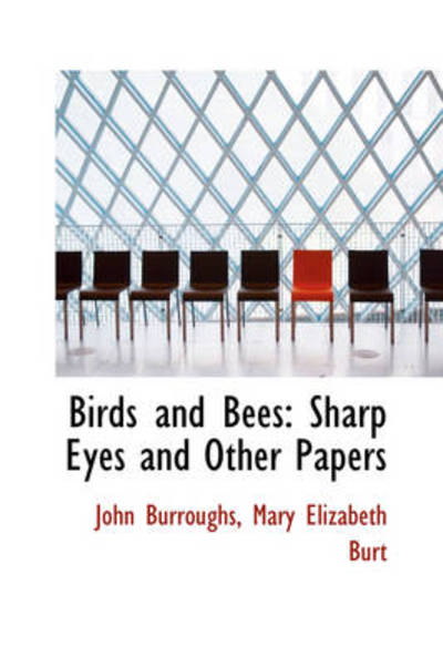 Cover for John Burroughs · Birds and Bees: Sharp Eyes and Other Papers (Hardcover Book) (2009)