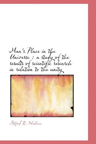 Cover for Alfred Russell Wallace · Man's Place in the Universe: A Study of the Results of Scientific Research in Relation to the Unity (Hardcover Book) (2009)