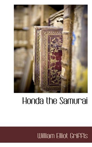 Honda the Samurai - William Elliot Griffis - Books - BCR (Bibliographical Center for Research - 9781117705293 - December 6, 2009