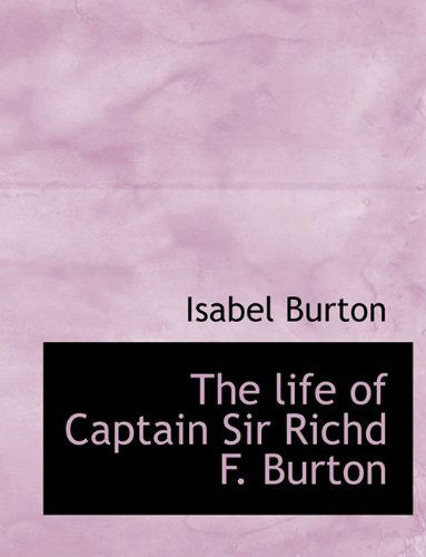 Cover for Isabel Burton · The Life of Captain Sir Richd F. Burton (Paperback Book) (2010)