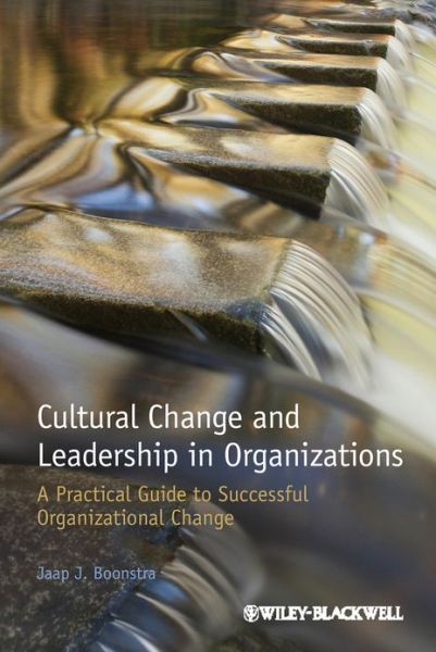 Cover for Boonstra, Jaap J. (University of Amsterdam, the Netherlands; and the ESADE Business School, Spain) · Cultural Change and Leadership in Organizations: A Practical Guide to Successful Organizational Change (Paperback Book) (2013)
