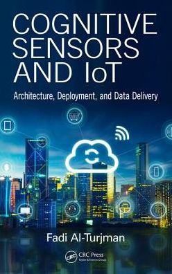 Cover for Fadi Al-Turjman · Cognitive Sensors and IoT: Architecture, Deployment, and Data Delivery (Hardcover Book) (2017)