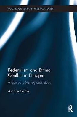 Cover for Asnake Kefale · Federalism and Ethnic Conflict in Ethiopia: A Comparative Regional Study - Routledge Studies in Federalism and Decentralization (Paperback Bog) (2018)