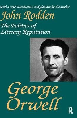 Cover for John Rodden · George Orwell: The Politics of Literary Reputation (Hardcover bog) (2017)