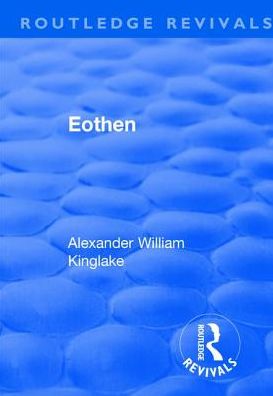 Cover for Alexander William Kinglake · Revival: Eothen (1948) - Routledge Revivals (Paperback Book) (2019)