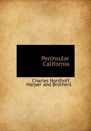 Peninsular California - Charles Nordhoff - Books - BiblioLife - 9781140615293 - April 6, 2010