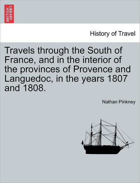 Cover for Nathan Pinkney · Travels Through the South of France, and in the Interior of the Provinces of Provence and Languedoc, in the Years 1807 and 1808. Second Edition (Paperback Book) (2011)