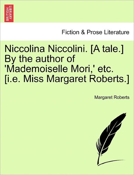 Cover for Margaret Roberts · Niccolina Niccolini. [a Tale.] by the Author of 'mademoiselle Mori, ' Etc. [i.e. Miss Margaret Roberts.] (Paperback Book) (2011)