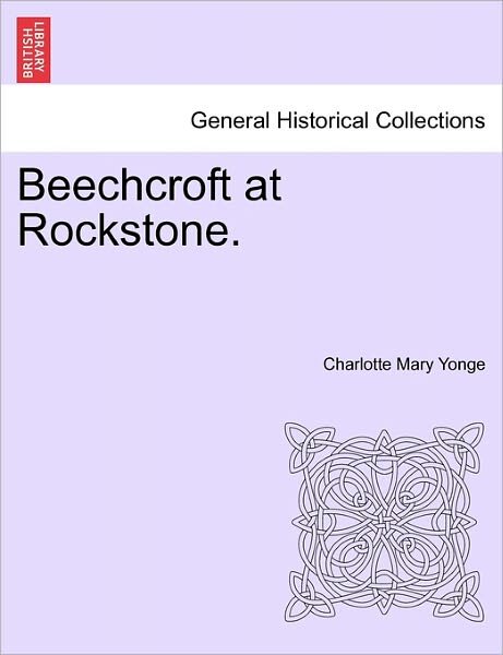 Cover for Charlotte Mary Yonge · Beechcroft at Rockstone. Vol. I. (Paperback Book) (2011)
