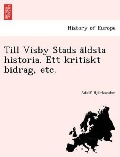Cover for Adolf Bjo Rkander · Till Visby Stads a Ldsta Historia. Ett Kritiskt Bidrag, Etc. (Pocketbok) (2012)