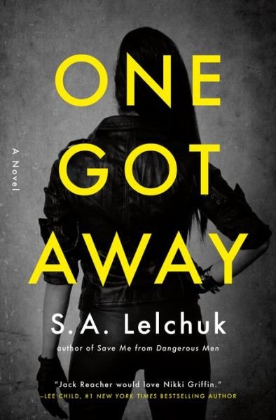 Cover for S. A. Lelchuk · One Got Away: A Novel - Nikki Griffin (Paperback Book) (2022)