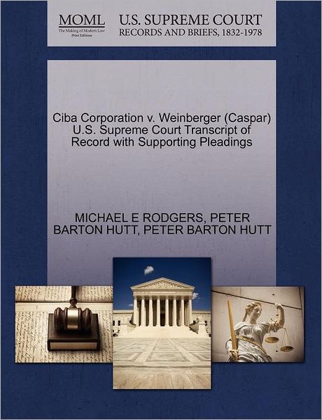 Cover for Michael E Rodgers · Ciba Corporation V. Weinberger (Caspar) U.s. Supreme Court Transcript of Record with Supporting Pleadings (Paperback Book) (2011)