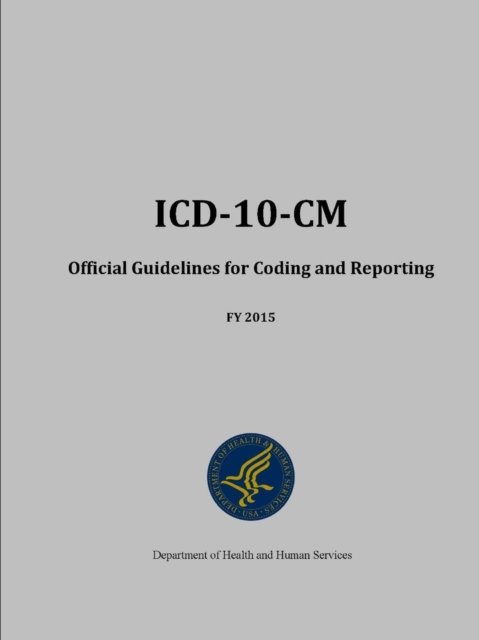 Cover for Department of Health and Human Services · Icd-10-cm Official Guidelines for Coding and Reporting - Fy 2015 (Taschenbuch) (2014)