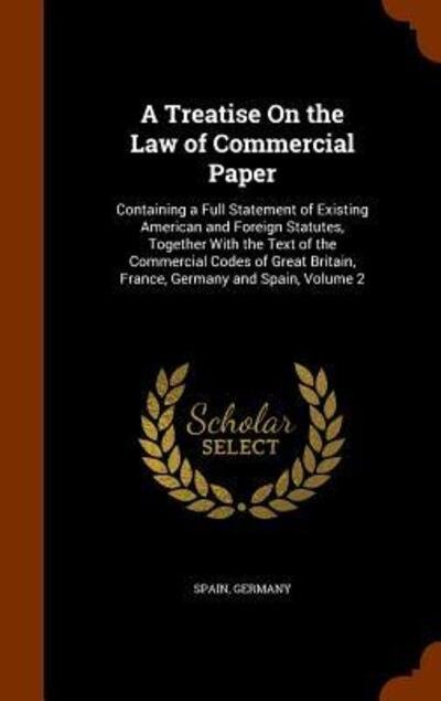A Treatise On the Law of Commercial Paper - Spain - Bøker - Arkose Press - 9781343748293 - 30. september 2015