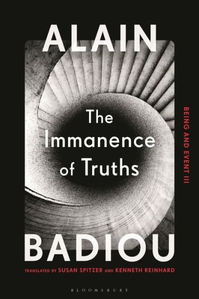 The Immanence of Truths: Being and Event III - Badiou, Alain (Ecole Normale Superieure, France) - Books - Bloomsbury Publishing PLC - 9781350115293 - May 19, 2022