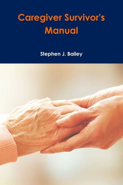 Cover for Stephen Bailey · Caregiver Survivor's Manual (Bog) (2017)