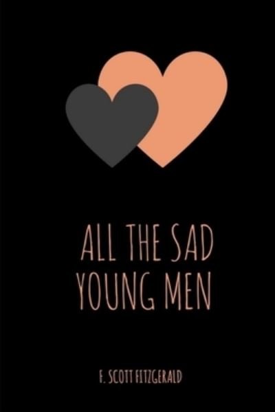 All the Sad Young Men - F. Scott Fitzgerald - Boeken - Lulu.com - 9781387762293 - 22 april 2018