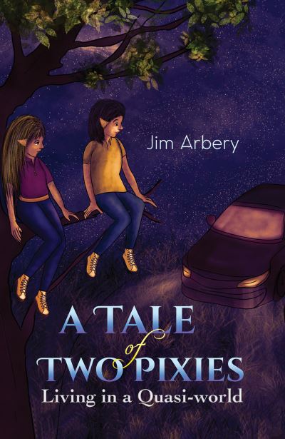 Cover for Jim Arbery · A Tale of Two Pixies: Living in a Quasi-world (Taschenbuch) (2023)