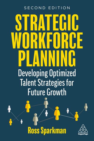 Cover for Ross Sparkman · Strategic Workforce Planning: Developing Optimized Talent Strategies for Future Growth (Hardcover Book) [2 Revised edition] (2025)