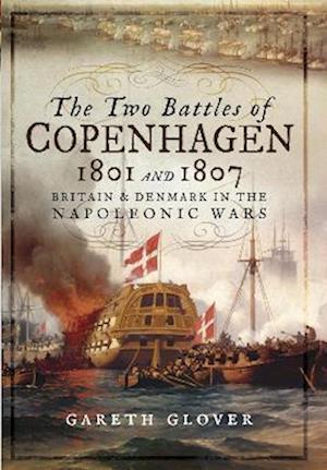 Cover for Gareth Glover · The Two Battles of Copenhagen 1801 and 1807: Britain and Denmark in the Napoleonic Wars (Paperback Book) (2023)