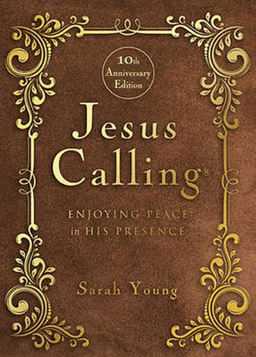 Jesus Calling - 10th Anniversary Expanded Edition: Enjoying Peace in His Presence - Sarah Young - Bøger - Thomas Nelson Publishers - 9781400324293 - 11. juni 2014