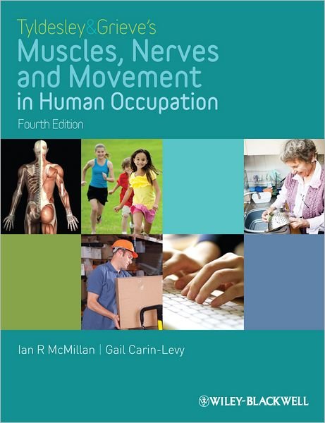 Cover for McMillan, Ian (Queen Margaret University, Edinburgh, UK) · Tyldesley and Grieve's Muscles, Nerves and Movement in Human Occupation (Paperback Book) (2011)
