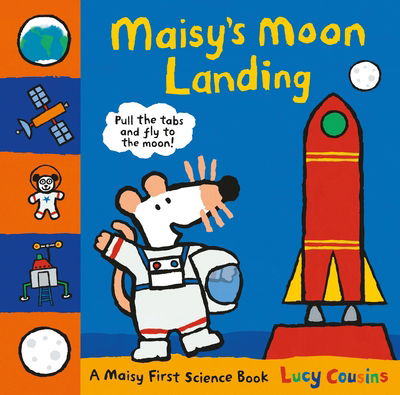 Cover for Lucy Cousins · Maisy's Moon Landing: A Maisy First Science Book - Maisy (Hardcover Book) (2016)