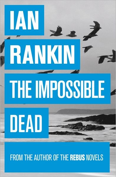 Cover for Ian Rankin · The Impossible Dead: From the iconic #1 bestselling author of A SONG FOR THE DARK TIMES (Pocketbok) (2012)